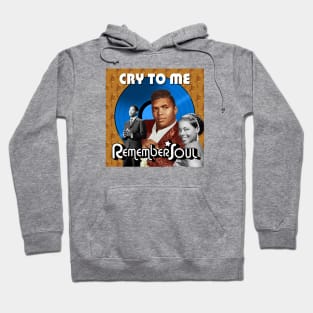 Remember When -  Cry To Me Hoodie